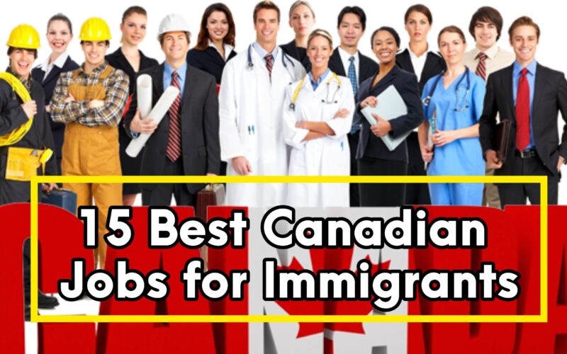 Top 15 In-Demand Jobs for Immigrants in Canada