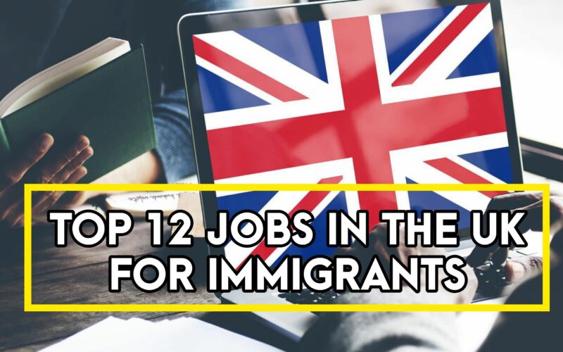 12 Essential Jobs for Immigrants Looking to Work in the UK